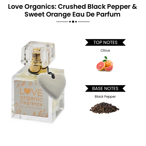 Love Organics: Crushed Black Pepper & Sweet Orange Eau De Parfum - 30ml (With Free 10ml Purse Spray)