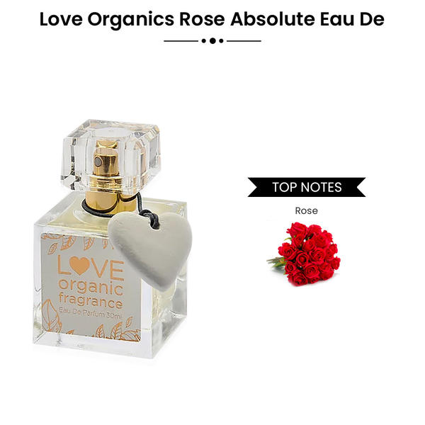 Love Organics: Rose Absolute Eau De Parfum - 30ml (With Free 10ml Purse Spray)